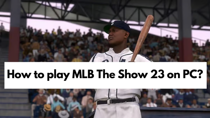 How to play MLB The Show 23 on PC?