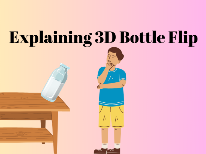 Explaining 3D Bottle Flip