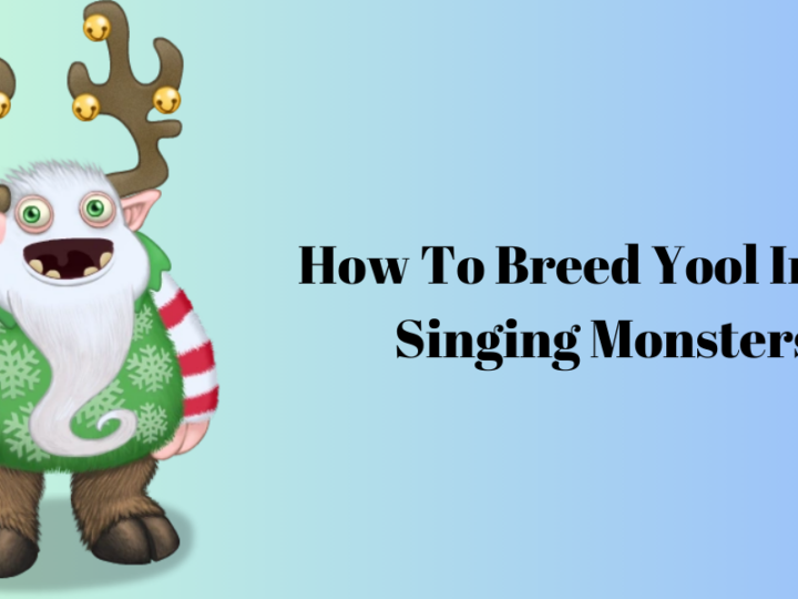 How to Breed Yool in My Singing Monsters