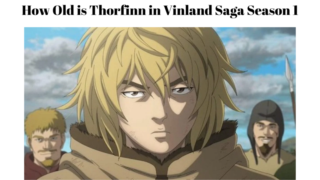 How Old is Thorfinn in Vinland Saga Season 1