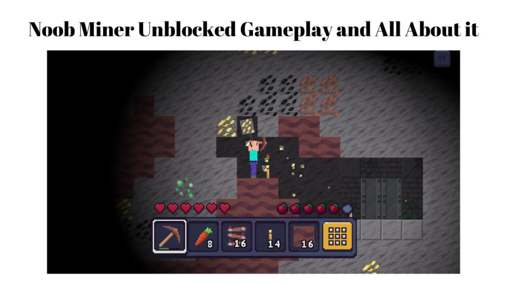 Noob Miner Unblocked Gameplay and All About it - Games Eshop