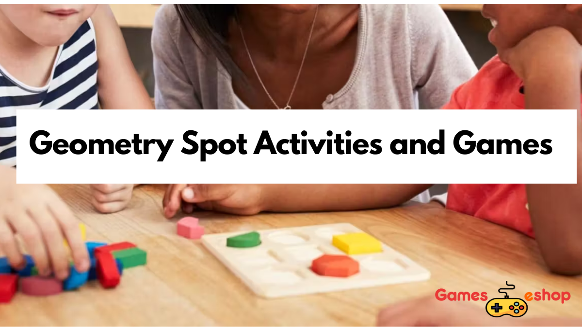 Geometry Spot Activities and Games: Making Learning Fun and Engaging